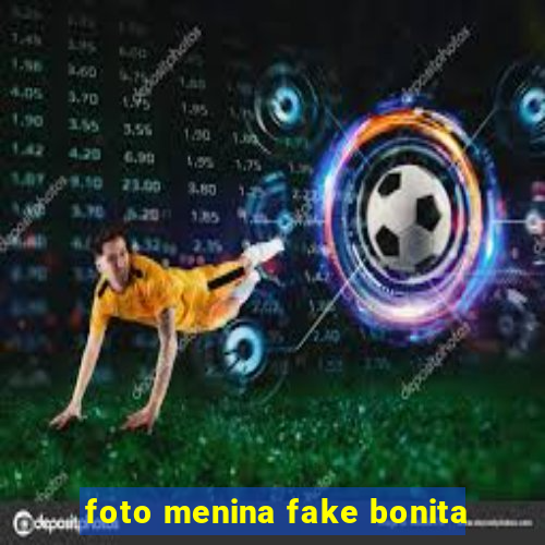 foto menina fake bonita